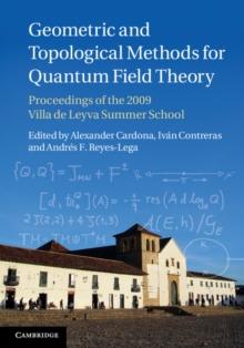 Geometric and Topological Methods for Quantum Field Theory : Proceedings of the 2009 Villa de Leyva Summer School