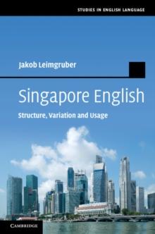 Singapore English : Structure, Variation, and Usage