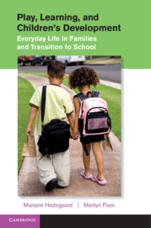 Play, Learning, and Children's Development : Everyday Life in Families and Transition to School