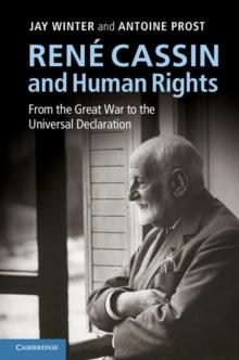 Rene Cassin and Human Rights : From the Great War to the Universal Declaration