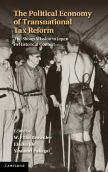 The Political Economy of Transnational Tax Reform : The Shoup Mission to Japan in Historical Context