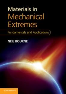 Materials in Mechanical Extremes : Fundamentals and Applications