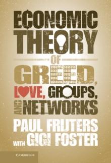 Economic Theory of Greed, Love, Groups, and Networks