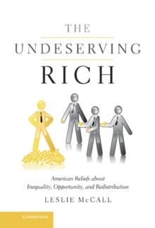 Undeserving Rich : American Beliefs about Inequality, Opportunity, and Redistribution