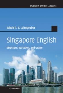 Singapore English : Structure, Variation, and Usage