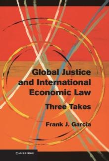 Global Justice and International Economic Law : Three Takes