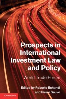 Prospects in International Investment Law and Policy : World Trade Forum