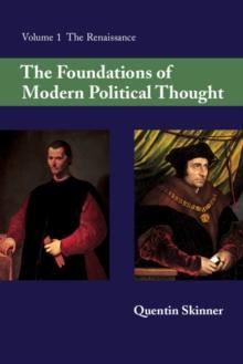 Foundations of Modern Political Thought: Volume 1, The Renaissance