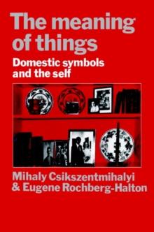 Meaning of Things : Domestic Symbols and the Self