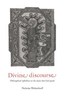 Divine Discourse : Philosophical Reflections on the Claim that God Speaks