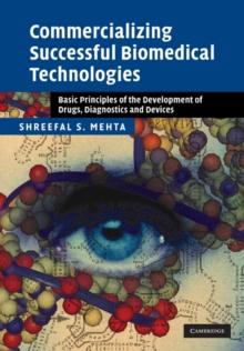 Commercializing Successful Biomedical Technologies : Basic Principles for the Development of Drugs, Diagnostics and Devices