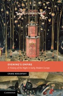 Evening's Empire : A History of the Night in Early Modern Europe