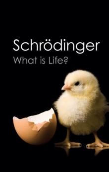 What is Life? : With Mind and Matter and Autobiographical Sketches