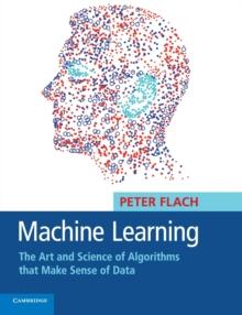 Machine Learning : The Art and Science of Algorithms that Make Sense of Data