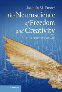 Neuroscience of Freedom and Creativity : Our Predictive Brain