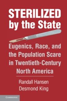 Sterilized by the State : Eugenics, Race, and the Population Scare in Twentieth-Century North America