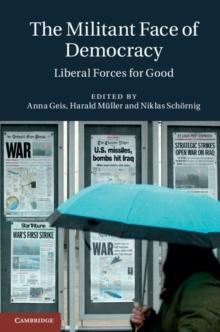 Militant Face of Democracy : Liberal Forces for Good