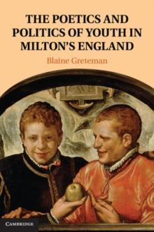 Poetics and Politics of Youth in Milton's England