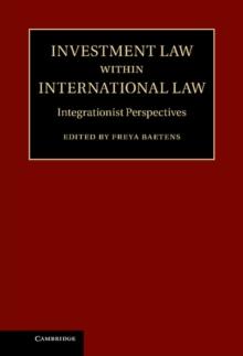 Investment Law within International Law : Integrationist Perspectives