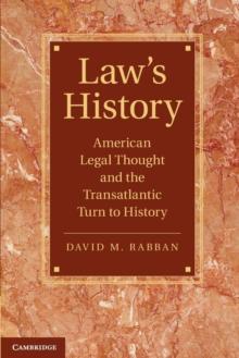 Laws History : American Legal Thought and the Transatlantic Turn to History