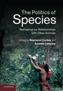 The Politics of Species : Reshaping our Relationships with Other Animals