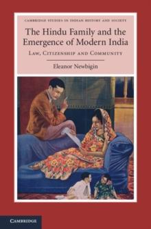 The Hindu Family and the Emergence of Modern India : Law, Citizenship and Community