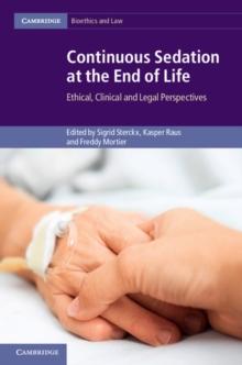 Continuous Sedation at the End of Life : Ethical, Clinical and Legal Perspectives