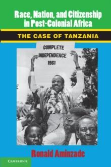 Race, Nation, and Citizenship in Postcolonial Africa : The Case of Tanzania