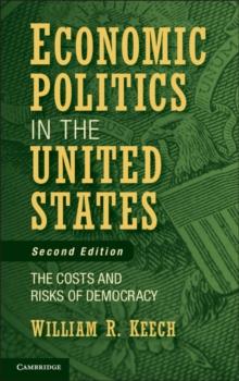 Economic Politics in the United States : The Costs and Risks of Democracy