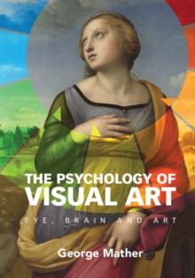 The Psychology of Visual Art : Eye, Brain and Art