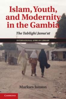 Islam, Youth, and Modernity in the Gambia : The Tablighi Jama'at