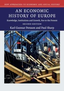 An Economic History of Europe : Knowledge, Institutions and Growth, 600 to the Present