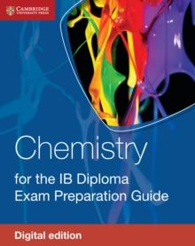 Chemistry for the IB Diploma Exam Preparation Guide Digital Edition