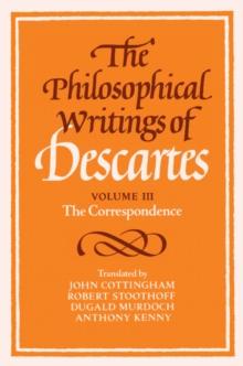 Philosophical Writings of Descartes: Volume 3, The Correspondence