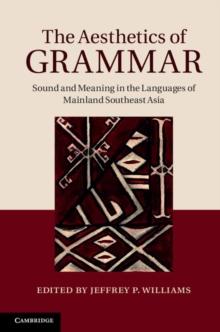 The Aesthetics of Grammar : Sound and Meaning in the Languages of Mainland Southeast Asia