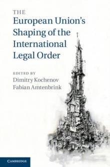 The European Union's Shaping of the International Legal Order