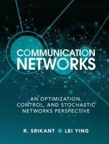 Communication Networks : An Optimization, Control, and Stochastic Networks Perspective