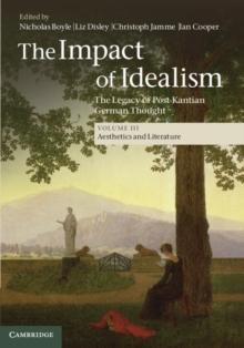 Impact of Idealism: Volume 3, Aesthetics and Literature : The Legacy of Post-Kantian German Thought