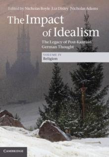 The Impact of Idealism: Volume 4, Religion : The Legacy of Post-Kantian German Thought