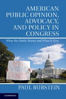 American Public Opinion, Advocacy, and Policy in Congress : What the Public Wants and What It Gets