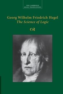 Georg Wilhelm Friedrich Hegel: The Science of Logic