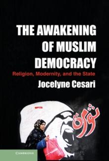 Awakening of Muslim Democracy : Religion, Modernity, and the State