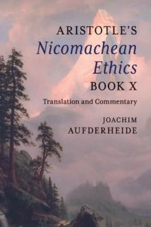 Aristotle's Nicomachean Ethics Book X : Translation and Commentary