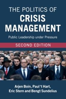 The Politics of Crisis Management : Public Leadership under Pressure