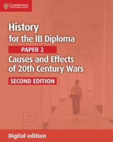 History for the IB Diploma Paper 2 Causes and Effects of 20th Century Wars Digital Edition