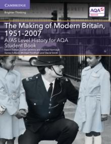 A/AS Level History for AQA The Making of Modern Britain, 1951-2007 Student Book