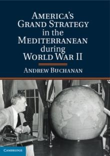 American Grand Strategy in the Mediterranean during World War II