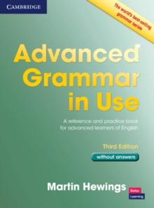 Advanced Grammar in Use Book without Answers : A Reference and Practical Book for Advanced Learners of English