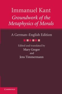 Immanuel Kant: Groundwork of the Metaphysics of Morals : A German-English edition