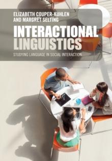 Interactional Linguistics : Studying Language in Social Interaction